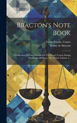 Beispielbild fr Bracton's Note Book: A Collection Of Cases Decided In The King's Courts During The Reign Of Henry The Third, Volume 3. zum Verkauf von THE SAINT BOOKSTORE