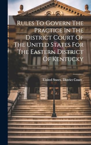 Imagen de archivo de Rules To Govern The Practice In The District Court Of The United States For The Eastern District Of Kentucky a la venta por PBShop.store US
