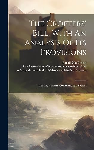 Beispielbild fr The Crofters' Bill, With An Analysis Of Its Provisions zum Verkauf von PBShop.store US