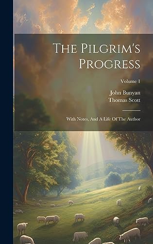 9781020429774: The Pilgrim's Progress: With Notes, And A Life Of The Author; Volume 1
