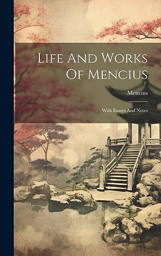 Stock image for Life And Works Of Mencius: With Essays And Notes for sale by THE SAINT BOOKSTORE
