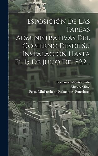 Imagen de archivo de ESPOSICIN DE LAS TAREAS ADMINISTRATIVAS DEL GOBIERNO DESDE SU INSTALACIN HASTA EL 15 DE JULIO DE 1822. a la venta por KALAMO LIBROS, S.L.