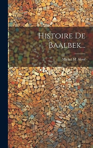9781020453823: Histoire De Baalbek...