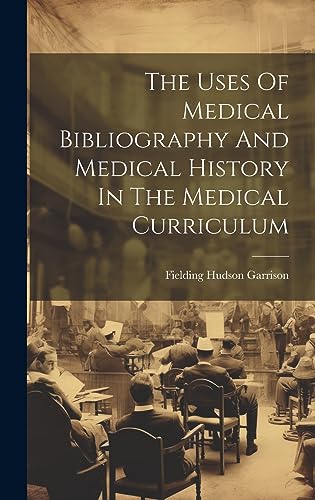 Beispielbild fr The Uses Of Medical Bibliography And Medical History In The Medical Curriculum zum Verkauf von GreatBookPrices