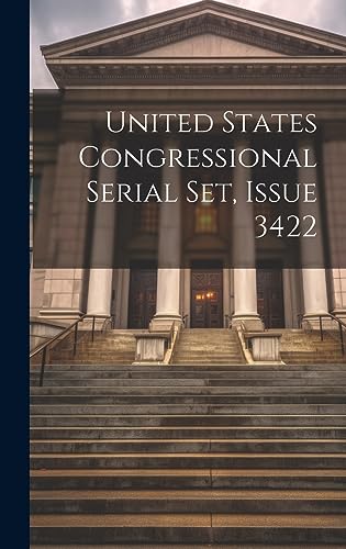 Imagen de archivo de United States Congressional Serial Set, Issue 3422 a la venta por PBShop.store US