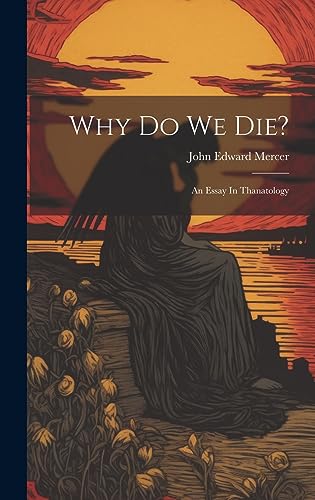 Imagen de archivo de Why Do We Die?: An Essay In Thanatology a la venta por THE SAINT BOOKSTORE