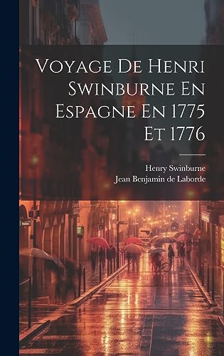 Imagen de archivo de Voyage De Henri Swinburne En Espagne En 1775 Et 1776 a la venta por THE SAINT BOOKSTORE