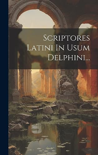 9781020470547: Scriptores Latini In Usum Delphini...