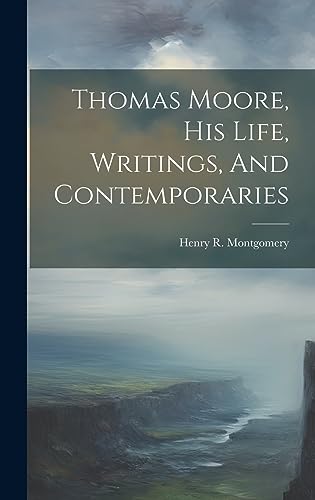 Stock image for Thomas Moore, His Life, Writings, And Contemporaries for sale by THE SAINT BOOKSTORE