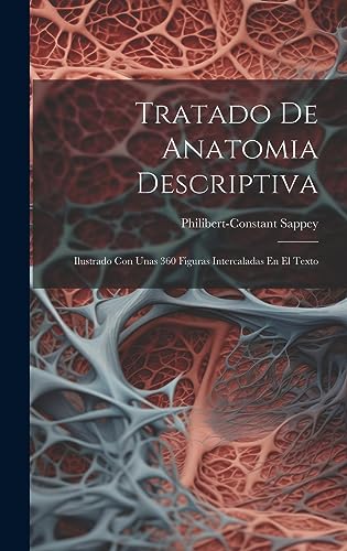 Imagen de archivo de TRATADO DE ANATOMIA DESCRIPTIVA. ILUSTRADO CON UNAS 360 FIGURAS INTERCALADAS EN EL TEXTO a la venta por KALAMO LIBROS, S.L.