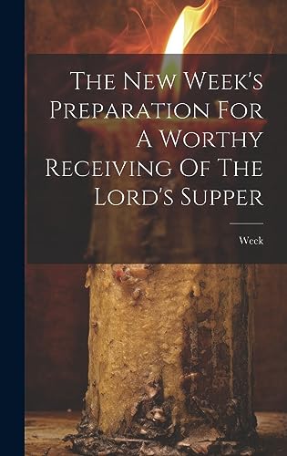 Beispielbild fr The New Week's Preparation For A Worthy Receiving Of The Lord's Supper zum Verkauf von PBShop.store US