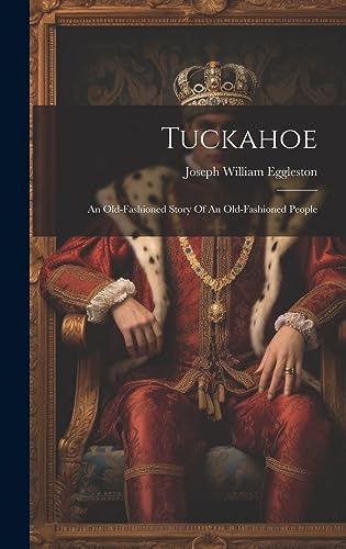 Stock image for Tuckahoe: An Old-fashioned Story Of An Old-fashioned People for sale by THE SAINT BOOKSTORE