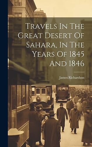 Imagen de archivo de Travels In The Great Desert Of Sahara, In The Years Of 1845 And 1846 a la venta por THE SAINT BOOKSTORE