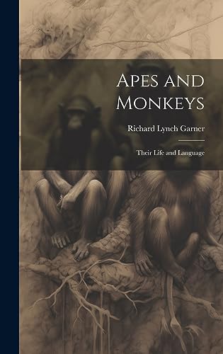 Imagen de archivo de Apes and Monkeys; Their Life and Language a la venta por THE SAINT BOOKSTORE