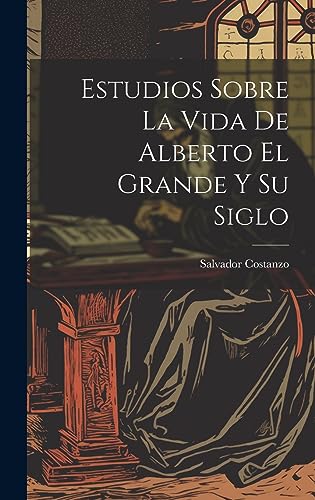 Beispielbild fr ESTUDIOS SOBRE LA VIDA DE ALBERTO EL GRANDE Y SU SIGLO. zum Verkauf von KALAMO LIBROS, S.L.