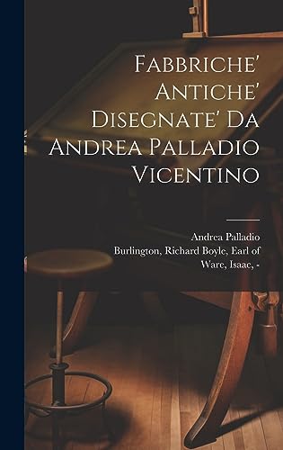 Stock image for Fabbriche' antiche' disegnate' da Andrea Palladio vicentino for sale by THE SAINT BOOKSTORE