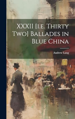 Imagen de archivo de XXXII [i.e. Thirty Two] Ballades in Blue China a la venta por THE SAINT BOOKSTORE