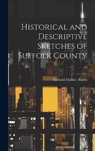 Stock image for Historical and Descriptive Sketches of Suffolk County . for sale by THE SAINT BOOKSTORE