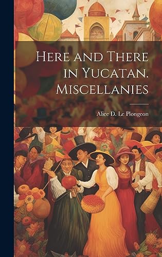 Stock image for Here and There in Yucatan. Miscellanies for sale by THE SAINT BOOKSTORE