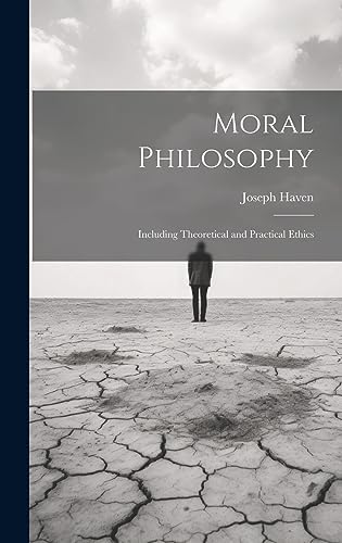 Beispielbild fr Moral Philosophy: Including Theoretical and Practical Ethics zum Verkauf von THE SAINT BOOKSTORE