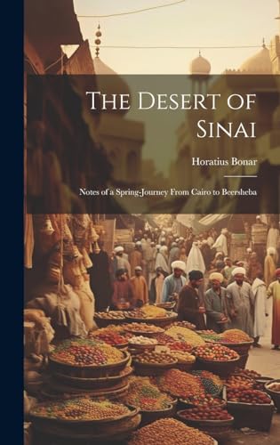 Imagen de archivo de The Desert of Sinai: Notes of a Spring-journey From Cairo to Beersheba a la venta por THE SAINT BOOKSTORE