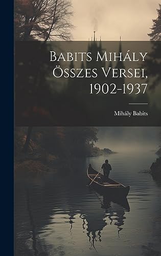 Stock image for Babits Mihly sszes versei, 1902-1937 for sale by GreatBookPrices