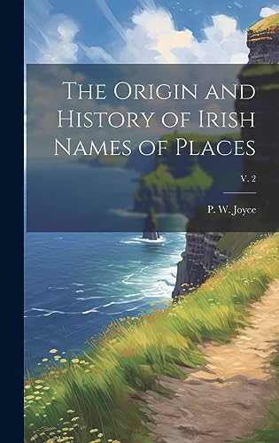 Stock image for The Origin and History of Irish Names of Places; v. 2 for sale by THE SAINT BOOKSTORE