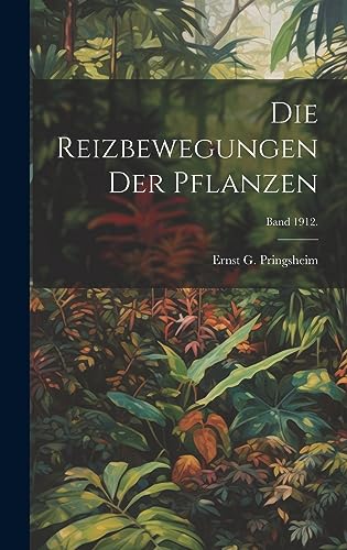 Imagen de archivo de Die Reizbewegungen der Pflanzen; Band 1912. a la venta por THE SAINT BOOKSTORE