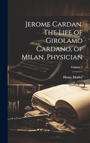 Beispielbild fr Jerome Cardan. The Life of Girolamo Cardano, of Milan, Physician; Volume 1 zum Verkauf von THE SAINT BOOKSTORE