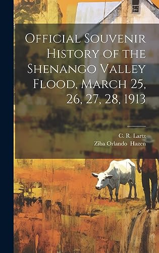 Imagen de archivo de Official Souvenir History of the Shenango Valley Flood, March 25, 26, 27, 28, 1913 a la venta por PBShop.store US