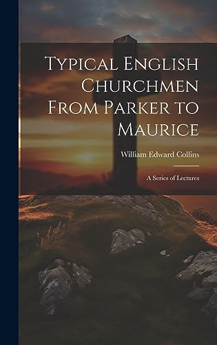 Stock image for Typical English Churchmen From Parker to Maurice: A Series of Lectures for sale by THE SAINT BOOKSTORE