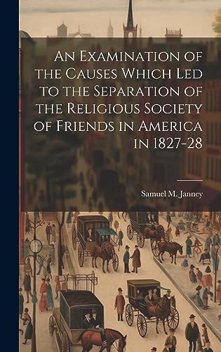 Stock image for An Examination of the Causes Which Led to the Separation of the Religious Society of Friends in America in 1827-28 for sale by THE SAINT BOOKSTORE