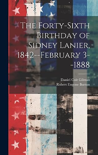 Stock image for The Forty-sixth Birthday of Sidney Lanier, 1842--February 3--1888 for sale by THE SAINT BOOKSTORE