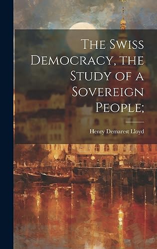 Stock image for The The Swiss Democracy, the Study of a Sovereign People; for sale by PBShop.store US