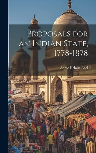 Stock image for Proposals for an Indian State, 1778-1878 for sale by THE SAINT BOOKSTORE