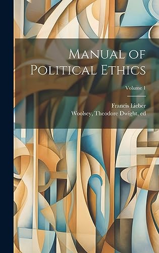 Stock image for Manual of Political Ethics; Volume 1 for sale by THE SAINT BOOKSTORE