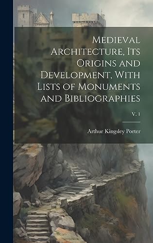 Immagine dell'editore per Medieval Architecture, Its Origins and Development, With Lists of Monuments and Bibliographies; v. 1 venduto da Ria Christie Collections
