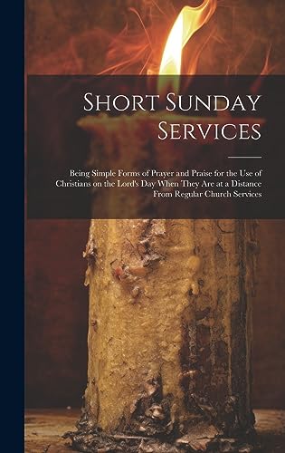 Stock image for Short Sunday Services [microform]: Being Simple Forms of Prayer and Praise for the Use of Christians on the Lord's Day When They Are at a Distance From Regular Church Services for sale by Ria Christie Collections