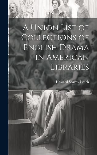 Stock image for A Union List of Collections of English Drama in American Libraries for sale by THE SAINT BOOKSTORE