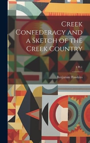 Beispielbild fr Creek Confederacy and a Sketch of the Creek Country; 3 pt 1 zum Verkauf von GreatBookPrices
