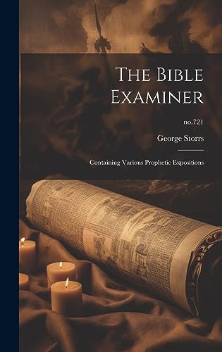 Beispielbild fr The Bible Examiner: Containing Various Prophetic Expositions; no.721 zum Verkauf von THE SAINT BOOKSTORE