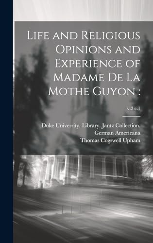 Stock image for Life and Religious Opinions and Experience of Madame De La Mothe Guyon: ; v.2 c.1 for sale by THE SAINT BOOKSTORE