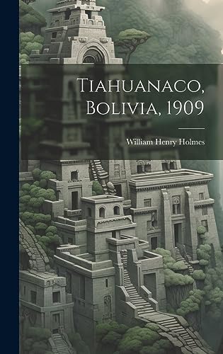 9781020521065: Tiahuanaco, Bolivia, 1909