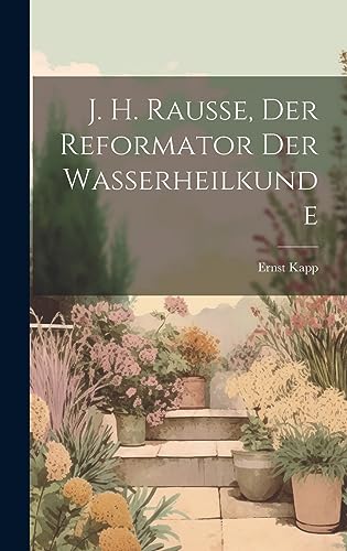 Beispielbild fr J. H. Rausse, der Reformator der Wasserheilkunde zum Verkauf von PBShop.store US