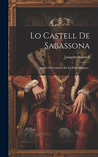 Imagen de archivo de LO CASTELL DE SABASSONA. NARRACI DE COSTUMS DE LA EDAT MITJANA. a la venta por KALAMO LIBROS, S.L.