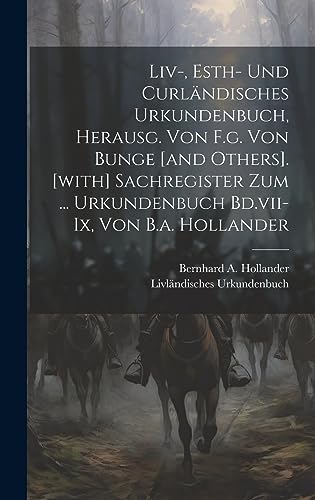 Stock image for Liv-, Esth- Und Curl?ndisches Urkundenbuch, Herausg. Von F.g. Von Bunge [and Others]. [with] Sachregister Zum . Urkundenbuch Bd.vii-ix, Von B.a. Hollander for sale by PBShop.store US