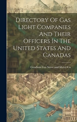 Stock image for Directory Of Gas Light Companies And Their Officers In The United States And Canadas for sale by THE SAINT BOOKSTORE