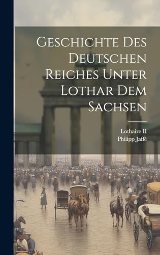 9781020532511: Geschichte Des Deutschen Reiches Unter Lothar Dem Sachsen