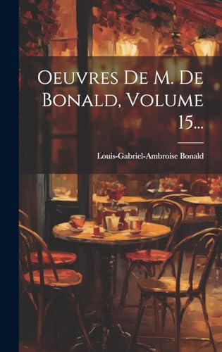 Stock image for Oeuvres De M. De Bonald, Volume 15. for sale by PBShop.store US