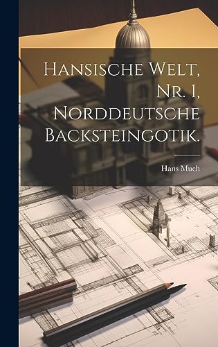 Stock image for Hansische Welt, Nr. 1, Norddeutsche Backsteingotik. for sale by GreatBookPrices